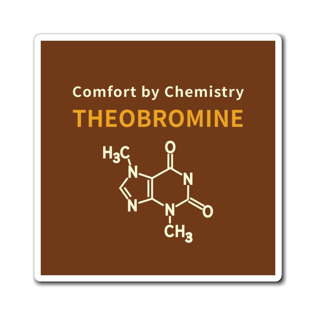Theobromine Chemistry Magnet — "Comfort by Chemistry" Chocolate Molecule Refrigerator Magnet